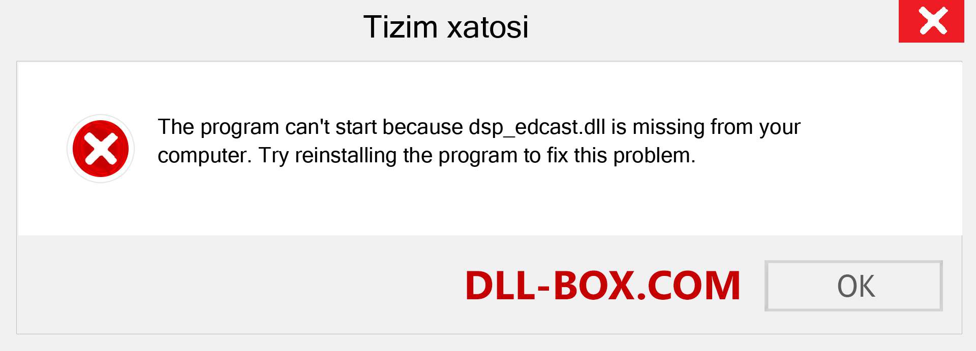 dsp_edcast.dll fayli yo'qolganmi?. Windows 7, 8, 10 uchun yuklab olish - Windowsda dsp_edcast dll etishmayotgan xatoni tuzating, rasmlar, rasmlar